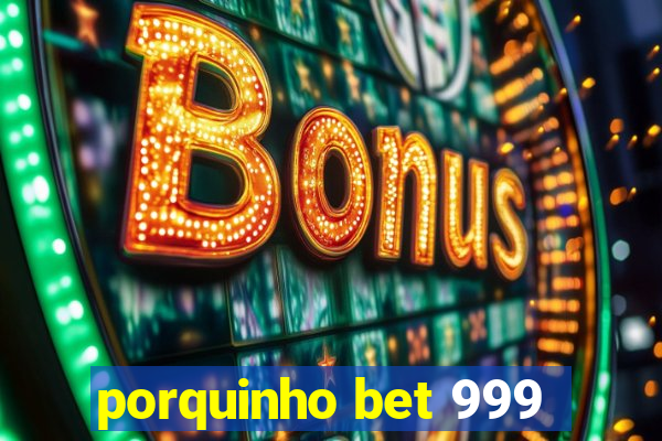 porquinho bet 999